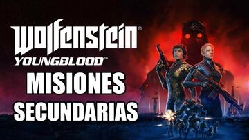 Guía Wolfenstein: Youngblood - Todas las misiones secundarias