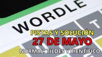 Wordle en español, científico y tildes para el reto de hoy 27 de mayo: pistas y solución
