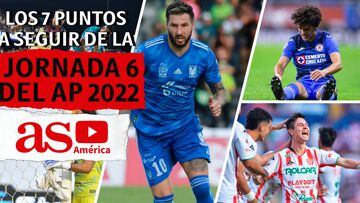 Los 7 puntos a seguir de la Jornada 6 del Apertura 2022