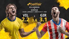Villarreal CF vs. Girona FC: horario, TV, estadísticas, clasificación y pronósticos