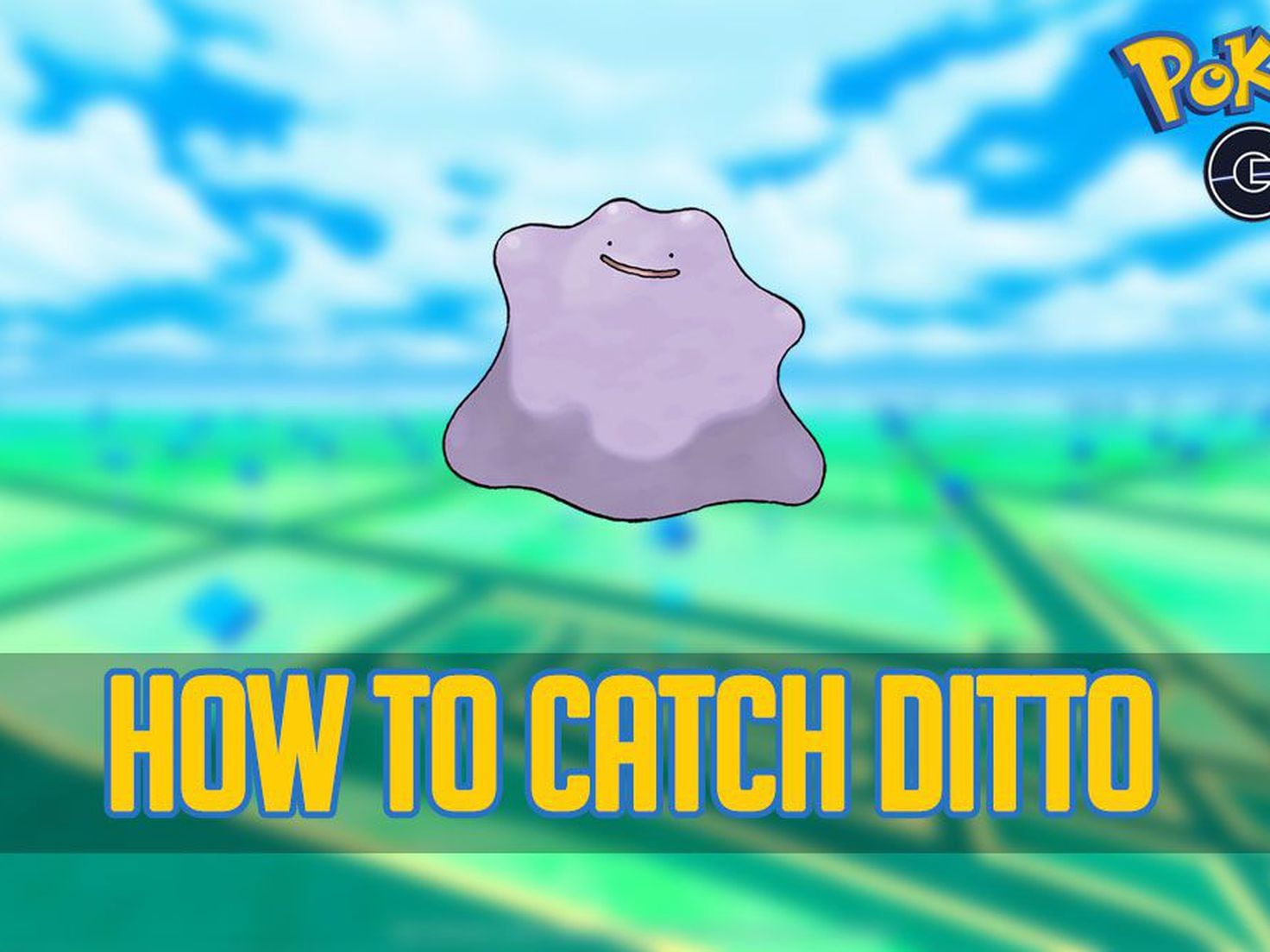 How to catch Pokémon #132 Ditto in Pokémon GO - Meristation