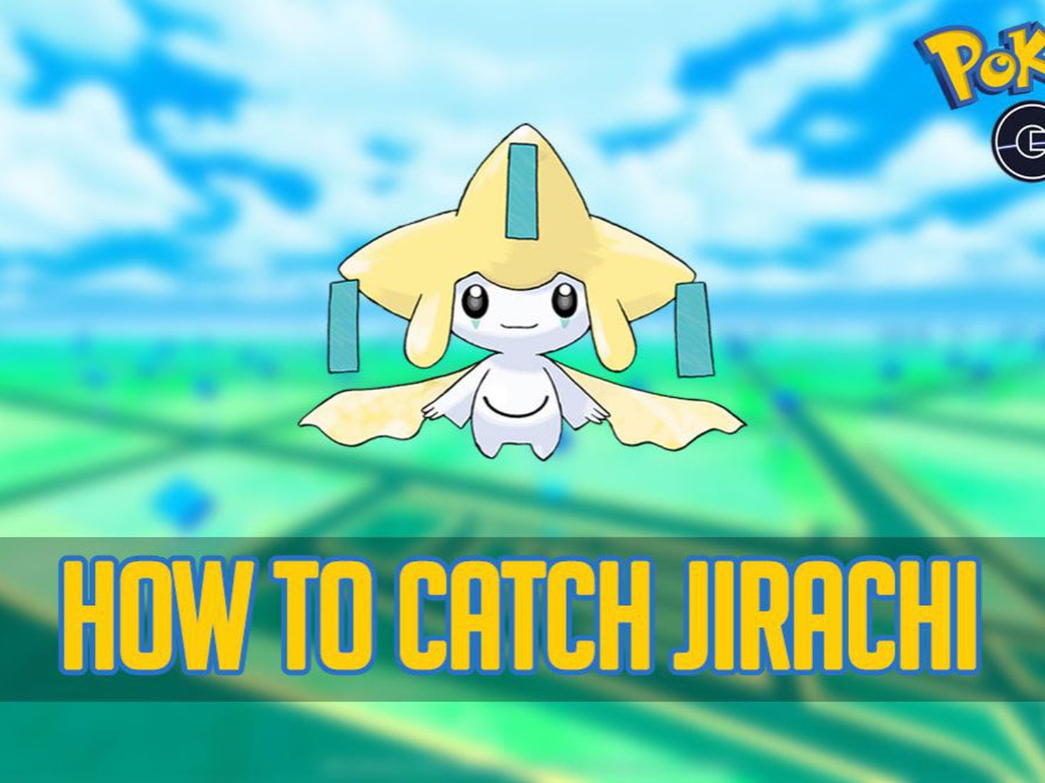 How to catch Pokémon #385 Jirachi in Pokémon GO - Meristation