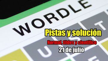 Wordle en español hoy 21 de julio: solución al reto normal, tildes y científico