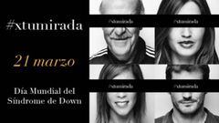 Campaña XTUMIRADA de Down España lanzada por el Día Mundial del Síndrome de Down