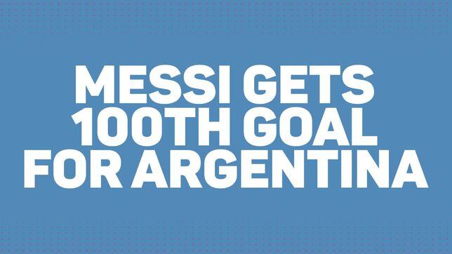 Messi surpasses 100 goals for Argentina with hat-trick