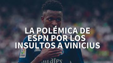 ESPN y la polémica con los insultos racistas a Vinicius