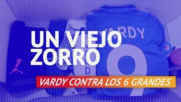 El zorro Vardy: el mayor goleador contra el 'Big six' de la Premier desde su debut en 2014