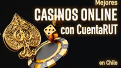 Los Mejores Casinos online con CuentaRUT en Chile