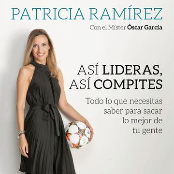 4. ‘Así lideras, así compites: Todo lo que necesitas saber para sacar lo mejor de tu gente’, de Patricia Ramírez Loeffler.