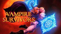 Vampire Survivors, análisis. El juego más adictivo del año cuesta menos de 5 euros 