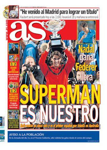 Our very own Superman. Rafa Nadal becomes the first Spaniard to win the Australia Open. In other news, Julian Faubert will be unvieled by Real Madrid: "I've come here to win silverware" the winger said.