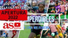 Los juegos imperdibles de la Liga MX Femenil del Apertura 2022