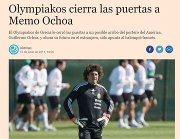 A mediados de 2011, el nombre de Guillermo Ochoa sonó para reforzar al Olympiacos de Grecia. El canterano del América sonaba para llegar al equipo más grande del futbol helénico, pero los rojiblancos del Pireo se decantaron por el argentino Franco Constanzo, del FC Basel de Suiza.
