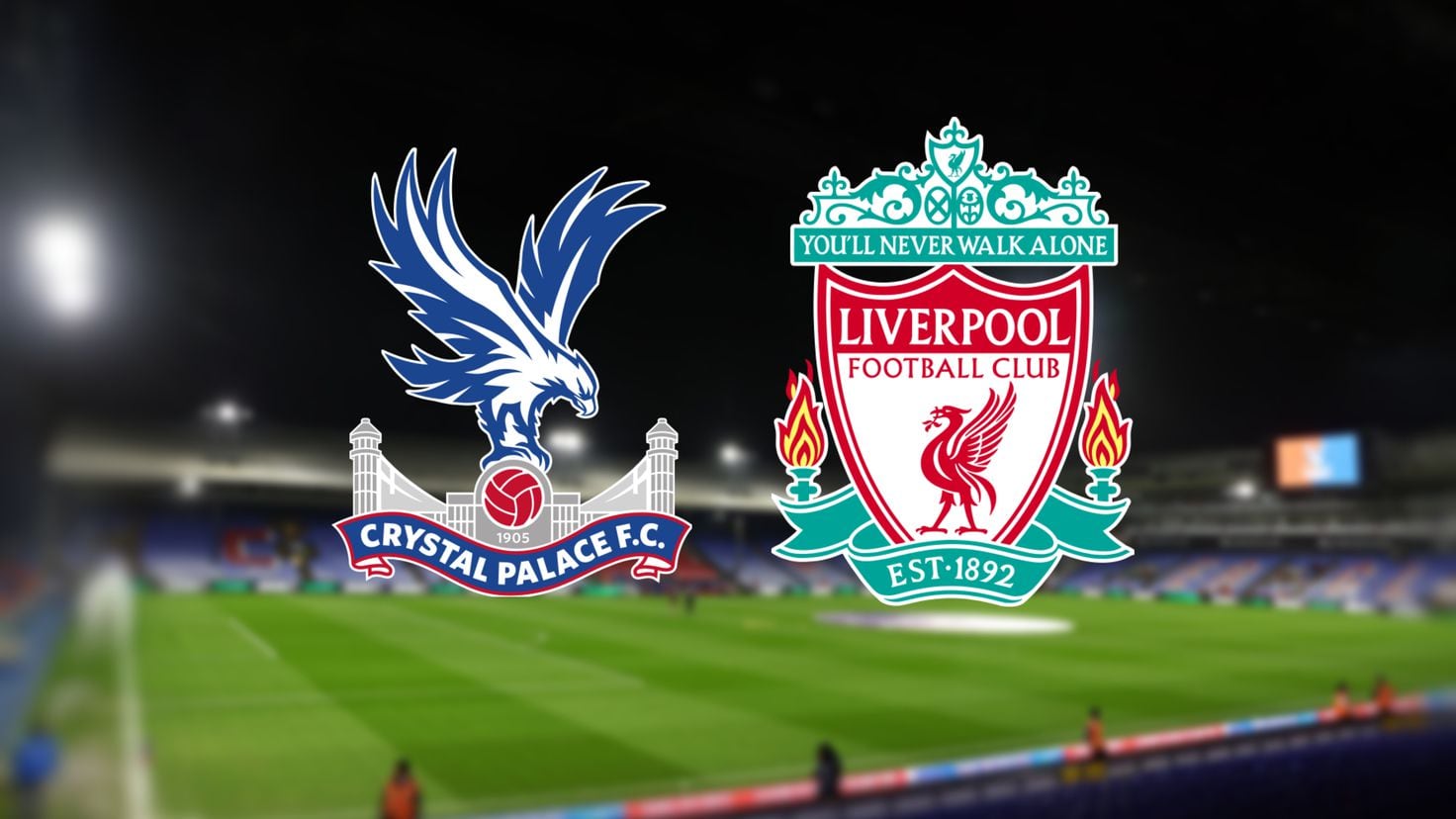 Crystal Palace vs Liverpool: times, how to watch on TV and stream ...