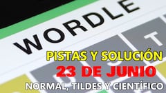 Wordle en español, científico y tildes para el reto de hoy 23 de junio: pistas y solución