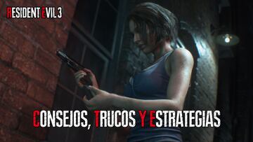 Guía Resident Evil 3 Remake: consejos, trucos y estrategias