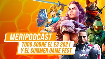 MeriPodcast 14x31: Todo sobre el E3 2021 y Summer Game Fest, ¿qué esperamos?