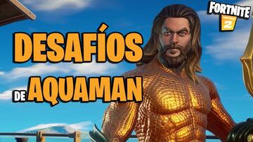 Fortnite: gu&iacute;a de desaf&iacute;os de Aquaman