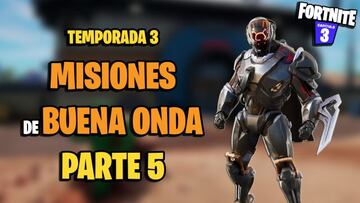 Fortnite Temporada 3: gu&iacute;a de Misiones Buena Onda Parte 5