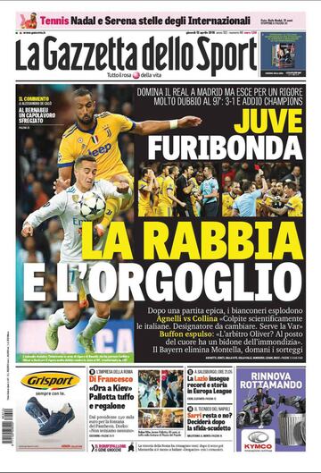 La Gazzetta dello Sport (Milán, Italia): "La rabia y el orgullo. Juve furiosa. Domina al Real en Madrid, pero fuera por un penalti muy dudoso en el 97': 3-1 y adiós a la Champions".