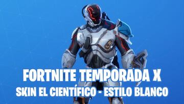 Fortnite Battle Royale - Temporada X: c&oacute;mo conseguir el estilo Blanco del skin El Cient&iacute;fico
 