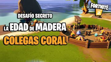 Desafío secreto de Fortnite: dónde están los Colegas Coral de la Edad de Madera