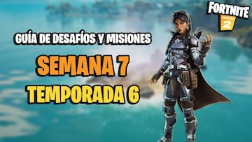 Fortnite | Desaf&iacute;os Semana 7 Temporada 6: c&oacute;mo completar todas las misiones y recompensas