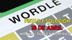 Wordle en español, científico y tildes para el reto de hoy 18 de abril: pistas y solución