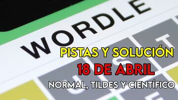 Wordle en español, científico y tildes para el reto de hoy 18 de abril: pistas y solución