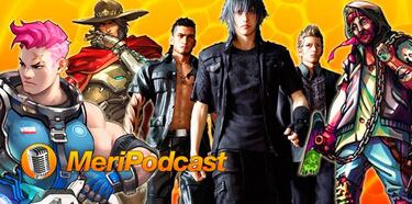 MeriPodcast 8x25: Overwatch y Final Fantasy XV