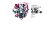 Irún acoge el Primer Congreso Internacional de Fútbol Femenino