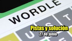 Wordle en español hoy 27 de junio: solución al reto normal, tildes y científico