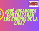 Los cracks que vendrán fichados a los grandes equipos de la Liga en #EsUnHecho