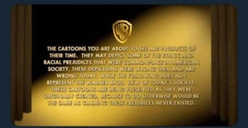 Ante el mismo problema, Warner Bros. optó por poner este cartel al comienzo de sus películas más antiguas.