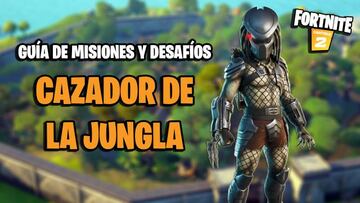 Depredador en Fortnite: desaf&iacute;os/misiones de Cazador de la Jungla