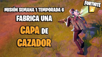 &iquest;C&oacute;mo fabricar una capa de cazador en Fortnite Temporada 6?