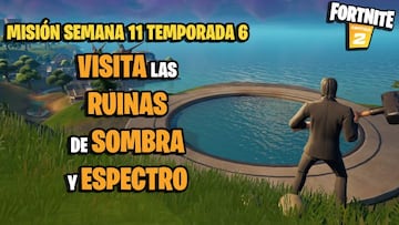 &iquest;D&oacute;nde est&aacute;n las ruinas de Sombra y Espectro en Fortnite Temporada 6?