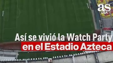 Así se vivió la Watch Party en el Estadio Azteca