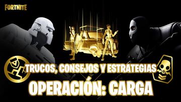 Fortnite - Operación: Carga | Trucos, consejos y estrategias