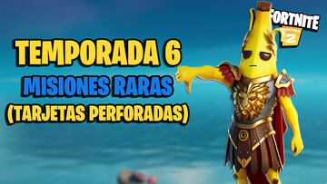 Fortnite Temporada 6: todas las Misiones Raras (Tarjetas Perforadas), y c&oacute;mo completarlas