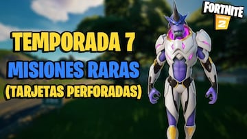 Todas las Misiones Raras (Tarjetas Perforadas) de Fortnite Temporada 7 y c&oacute;mo completarlas