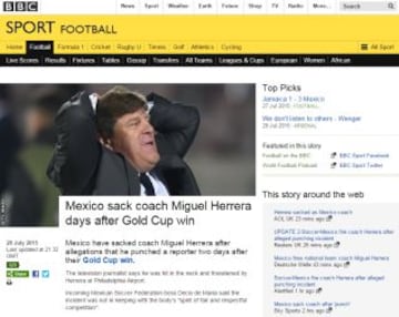 La BBC de Londres título: "México despide a Miguel Herrera días después de ganar la Copa Oro".