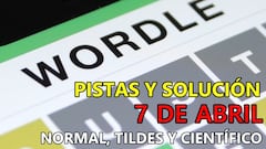 Wordle en español, científico y tildes para el reto de hoy 7 de abril: pistas y solución