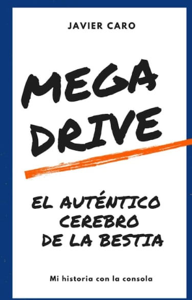 Ya a la venta el libro MEGA DRIVE: El auténtico cerebro de la bestia