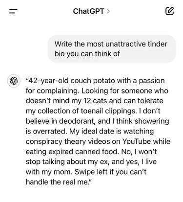 This is ChatGPT’s hilarious response when a user asked it to write the most unattractive Tinder bio