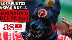Los 7 puntos a seguir de la Jornada 12 del Apertura 2022