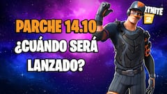 Parche 14.10 de Fortnite: ¿cuándo será lanzado?