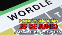 Wordle en español, científico y tildes para el reto de hoy 25 de junio: pistas y solución