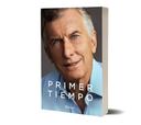 "Primer tiempo", el libro de Mauricio Macri: precio y cuándo sale a la venta