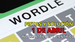 Wordle en español, científico y tildes para el reto de hoy 1 de abril: pistas y solución